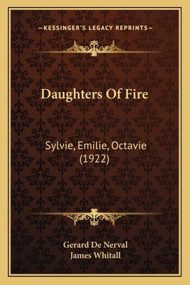 Daughters Of Fire: Sylvie, Emilie, Octavie (1922) 1166580318 Book Cover