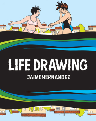 Life Drawing: A Love and Rockets Collection B0D6J83XC2 Book Cover