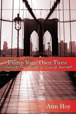 Pump Your Own Tires: Crossing The Bridge to Lov... 1539527328 Book Cover