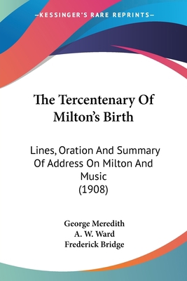 The Tercentenary Of Milton's Birth: Lines, Orat... 0548733066 Book Cover