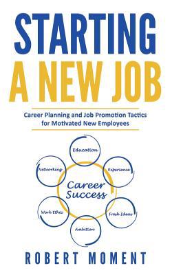 Starting a New Job: Career Planning and Job Pro... 1733029605 Book Cover