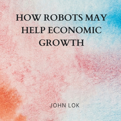 How Robots May Help Economic Growth 9358819855 Book Cover