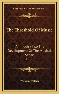 The Threshold Of Music: An Inquiry Into The Dev... 1166523322 Book Cover