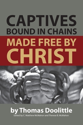 Captives Bound in Chains Made Free by Christ 1626632782 Book Cover