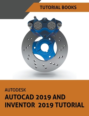 Autodesk AutoCAD 2019 and Inventor 2019 Tutorial 1540150410 Book Cover