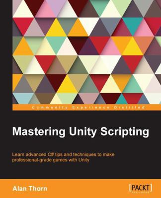 Mastering Unity Scripting: Learn advanced C# ti... 1784390658 Book Cover