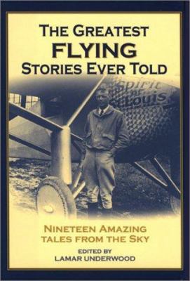 The Greatest Flying Stories Ever Told: Nineteen... 158574512X Book Cover