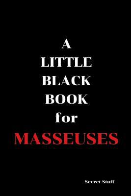 A Little Black Book: For Masseuses 1096728796 Book Cover