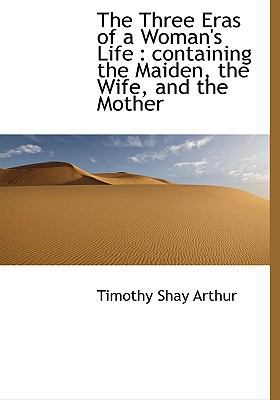 The Three Eras of a Woman's Life: Containing th... 111702749X Book Cover