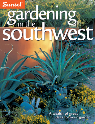 Gardening in the Southwest: A Wealth of Great I... 0376037121 Book Cover