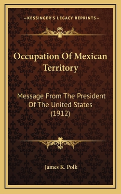 Occupation Of Mexican Territory: Message From T... 1168923506 Book Cover