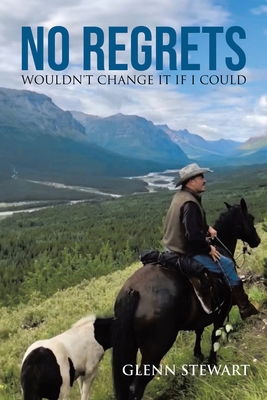 No Regrets: Wouldn't Change It If I Could 0228824540 Book Cover
