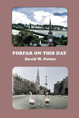 Forfar On This Day 1849212201 Book Cover