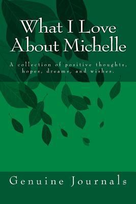 What I Love About Michelle: A collection of pos... 1502711664 Book Cover