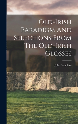 Old-irish Paradigm And Selections From The Old-... 1018652701 Book Cover