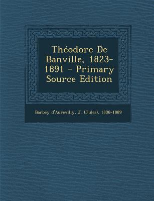 Theodore de Banville, 1823-1891 - Primary Sourc... [French] 1295485168 Book Cover
