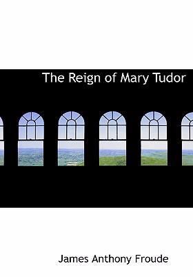 The Reign of Mary Tudor [Large Print] 0554301199 Book Cover