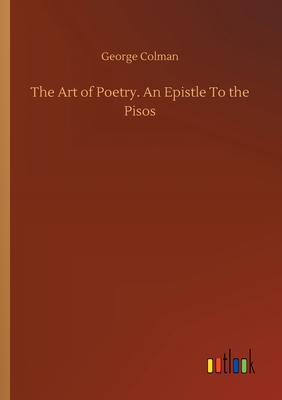 The Art of Poetry. An Epistle To the Pisos 3752304413 Book Cover