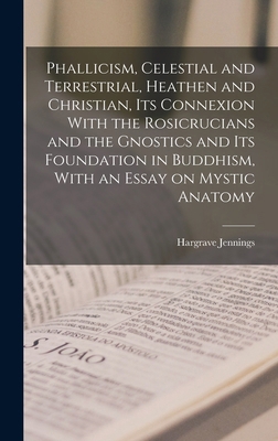 Phallicism, Celestial and Terrestrial, Heathen ... 1018551212 Book Cover