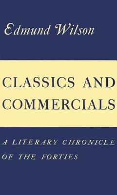 Classics and Commercials: A Literary Chronicle ... 0374526672 Book Cover
