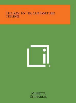 The Key to Tea Cup Fortune Telling 1258938693 Book Cover