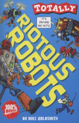 Riotous Robots (Totally) 1407109464 Book Cover