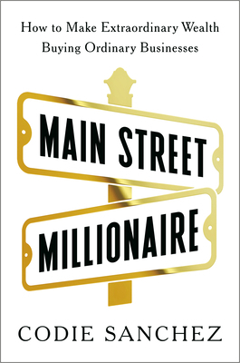 Main Street Millionaire: How to Make Extraordin... 0593718615 Book Cover