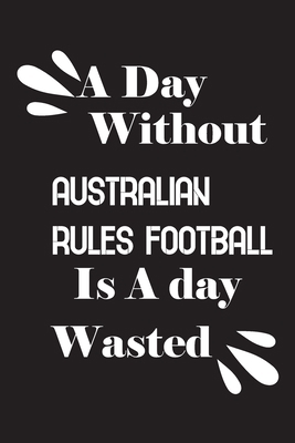 A day without Australian rules football is a da... 1659188601 Book Cover