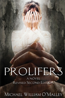 Prolifers a Novel Revised Second Edition 0986692220 Book Cover