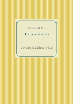 Les Femmes Savantes: comédie de Molière (1672) [French] 2810627835 Book Cover
