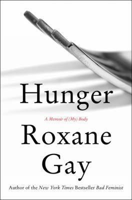 Hunger: A Memoir of (My) Body 0062362593 Book Cover
