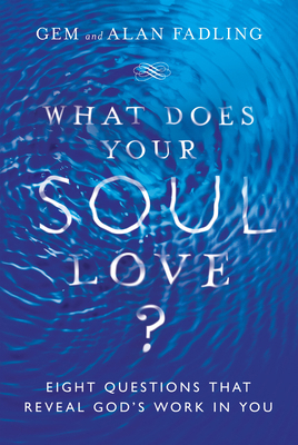 What Does Your Soul Love?: Eight Questions That... 083084659X Book Cover