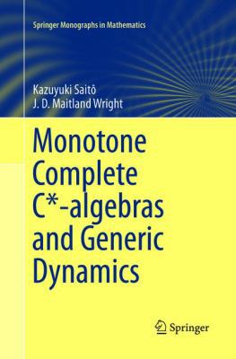 Monotone Complete C*-Algebras and Generic Dynamics 1447173880 Book Cover