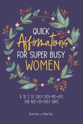 Quick Affirmations for Super Busy Women: A to Z... 1953774253 Book Cover