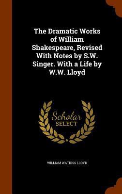 The Dramatic Works of William Shakespeare, Revi... 1346284717 Book Cover
