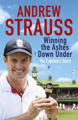Andrew Strauss: Winning the Ashes Down Under 1444736213 Book Cover