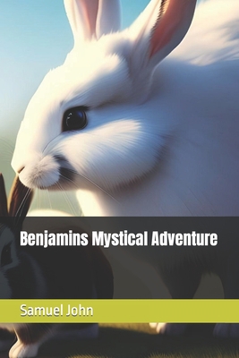 Benjamins Mystical Adventure B0C6BK4XBM Book Cover