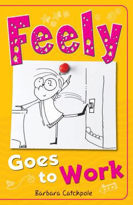 Feely Goes to Work (Feely Tonks) 1785911244 Book Cover