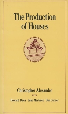 The Production of Houses (Center for Environmental Structure Series)