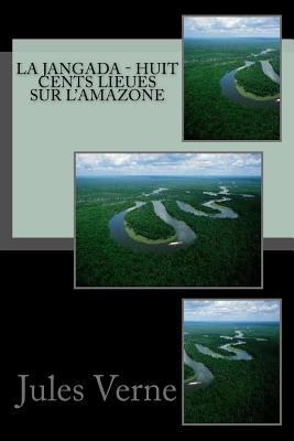 La Jangada - Huit cents lieues sur l'Amazone [French] 1546637222 Book Cover