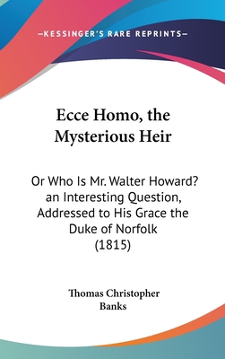 Ecce Homo, the Mysterious Heir: Or Who Is Mr. W... 1161779477 Book Cover