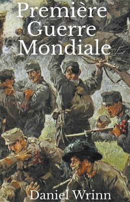 Première Guerre Mondiale [French] 1393005292 Book Cover
