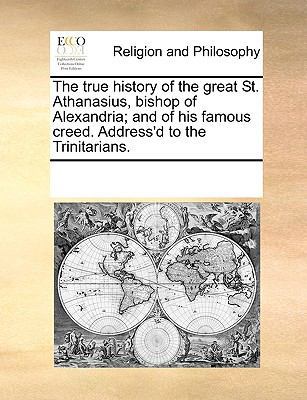The true history of the great St. Athanasius, b... 1170256295 Book Cover