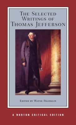 The Selected Writings of Thomas Jefferson: A No... 0393974073 Book Cover