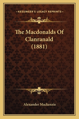 The Macdonalds Of Clanranald (1881) 1167183592 Book Cover