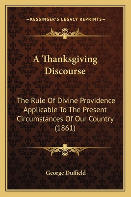 A Thanksgiving Discourse: The Rule Of Divine Pr... 1165524368 Book Cover