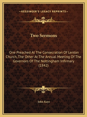 Two Sermons: One Preached At The Consecration O... 1169595707 Book Cover