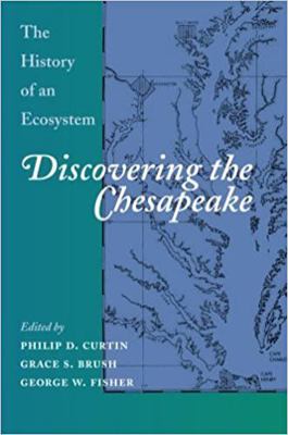 Discovering the Chesapeake: The History of an E... 0801864682 Book Cover