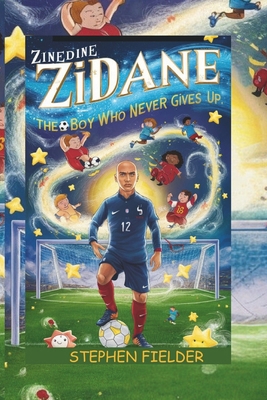 Zinedine Zidane: The Boy Who Never Gives Up.            Book Cover