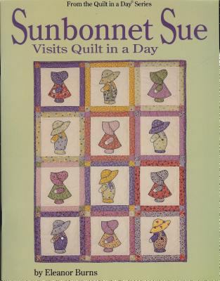 Sunbonnet Sue Visits Quilt in a Day 0922705380 Book Cover